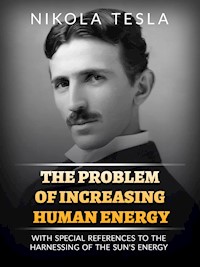 The Problem of Increasing Human Energy - Тесла Никола - E-Book