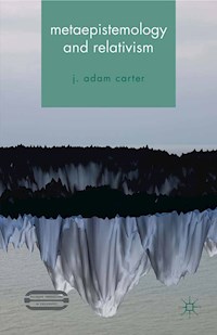 Metaepistemology and Relativism - J. Carter - E-Book