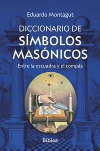 Diccionario de símbolos masónicos - Eduardo Montagut - E-Book