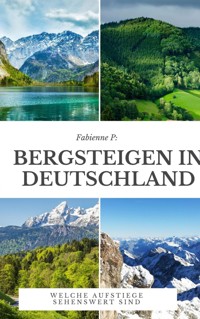Bergsteigen in Deutschland - Fabienne P. - E-Book