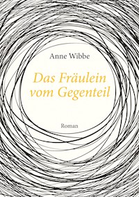 Das Fräulein vom Gegenteil - Anne Wibbe - E-Book