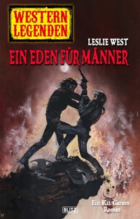 Western Legenden 48: Ein Eden für Männer - Leslie West - E-Book