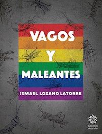 Vagos y maleantes - Ismael Lozano Latorre - E-Book