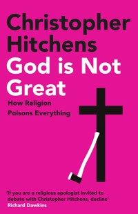 God Is Not Great - Christopher Hitchens - E-Book