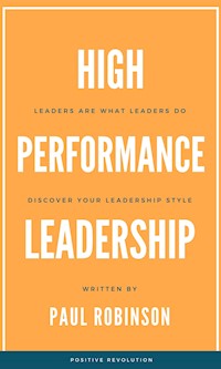 High Performance Leadership - Robinson Paul - E-Book