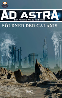 Ad Astra – Chet Morrows Weg zu den Sternen, Neue Abenteuer 03: Söldner der Galaxis - A. N. O'Murtagh - E-Book