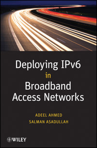 Deploying IPv6 in Broadband Access Networks - Adeel Ahmed - E-Book