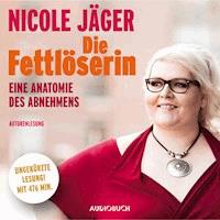 Die Fettlöserin - Nicole Jäger - E-Book + Hörbuch