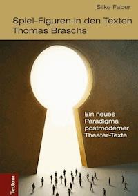 Spiel-Figuren in den Texten Thomas Braschs - Silke Faber - E-Book
