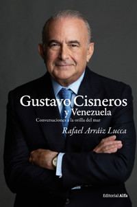 Gustavo Cisneros y Venezuela - Rafael Arráiz Lucca - E-Book