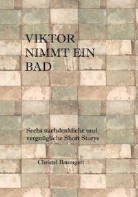 Viktor nimmt ein Bad - Christel Baumgart - E-Book