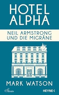 Neil Armstrong und die Migräne - Mark Watson - E-Book