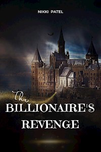 The Billionaire's Revenge - Nikki Patel - E-Book