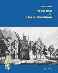 Kloster Zinna und der Orden der Zisterzienser - Oliver H Schmidt - E-Book