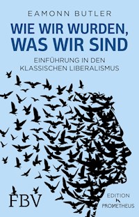 Wie wir wurden, was wir sind - Eamonn Butler - E-Book