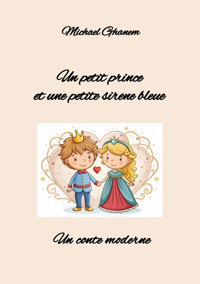 Un petit prince et une petite sirène bleue - Michael Ghanem - E-Book