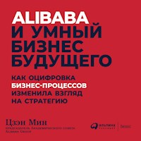 Alibaba и умный бизнес будущего: Как оцифровка бизнес-процессов изменила взгляд на стратегию - Цзэн Мин - Hörbuch