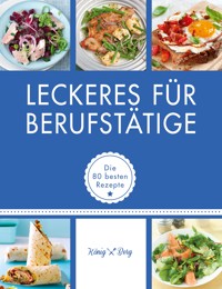 Leckeres für Berufstätige -  - E-Book