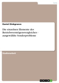 Die einzelnen Elemente des Betriebsvermögensvergleiches - ausgewählte Sonderprobleme - Daniel Dinkgraeve - kostenlos E-Book