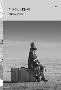 Vivir lejos - Patricia Severín - E-Book