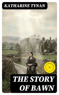 The Story of Bawn - Katharine Tynan - E-Book