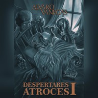 Despertares Atroces I - Alvaro Vanegas - Hörbuch