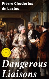 Dangerous Liaisons - Pierre Choderlos de Laclos - E-Book