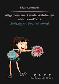 Allgemein anerkannte Wahrheiten über Pom-Poms - Edgar Achenbach - E-Book