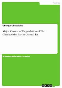 Major Causes of Degradation of The Chesapeake Bay in Central PA - Gbenga Okusolubo - E-Book