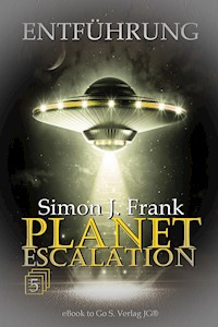 Entführung (Planet Escalation 5) - Simon J.  Frank - E-Book