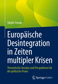 Europäische Desintegration in Zeiten multipler Krisen - Sibylle Treude - E-Book