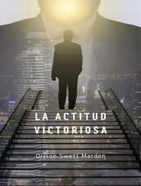 La actitud victoriosa (traducido) - Orison Swett Marden - E-Book