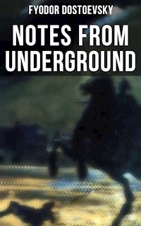 NOTES FROM UNDERGROUND - Fyodor Dostoevsky - E-Book