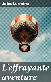 L'effrayante aventure - Jules Lermina - E-Book
