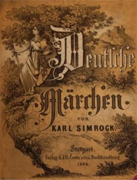 Deutsche Märchen. Erzählt von Karl Simrock. Stuttgart - Verlag der J. G. Cotta´schen Buchhandlung 1864. - Otmar Trierweiler - E-Book