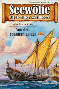 Seewölfe - Piraten der Weltmeere 262 - John Roscoe Craig - E-Book