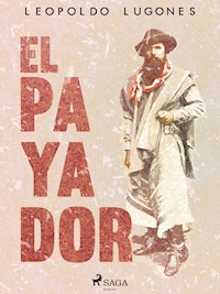 El payador - Leopoldo Lugones - E-Book