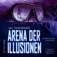 Arena der Illusionen (ungekürzt) - Ulf Fildebrandt - Hörbuch
