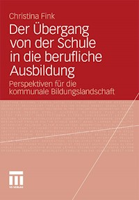 Der Übergang von der Schule in die berufliche Ausbildung - Christina Fink - E-Book