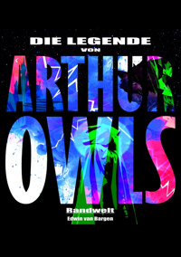Die Legende von Arthur Owls (Fantasy) - Edwin van Bargen - E-Book