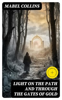 Light on the Path and Through the Gates of Gold - Mabel Collins - E-Book