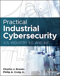Practical Industrial Cybersecurity - Charles J. Brooks - E-Book