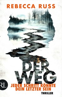 Der Weg – Jeder Schritt könnte dein letzter sein - Rebecca Russ - E-Book