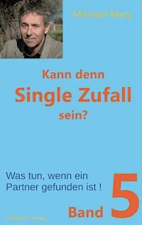 Kann denn Single Zufall sein? Band 5 - Michael Mary - E-Book