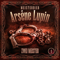 Meisterdieb Arsène Lupin - Folge 1: Zwei Meister - Silke Walter - Hörbuch