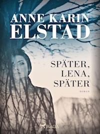 Später, Lena, später - Anne Karin Elstad - E-Book