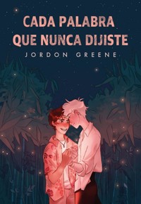 Cada palabra que nunca dijiste - Jordon Greene - E-Book