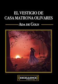 El vestigio de casa matrona Olivares - Ada De Goln - E-Book