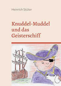Knuddel-Muddel und das Geisterschiff - Heinrich Stüter - E-Book