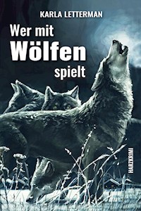 Wer mit Wölfen spielt - Karla Letterman - E-Book